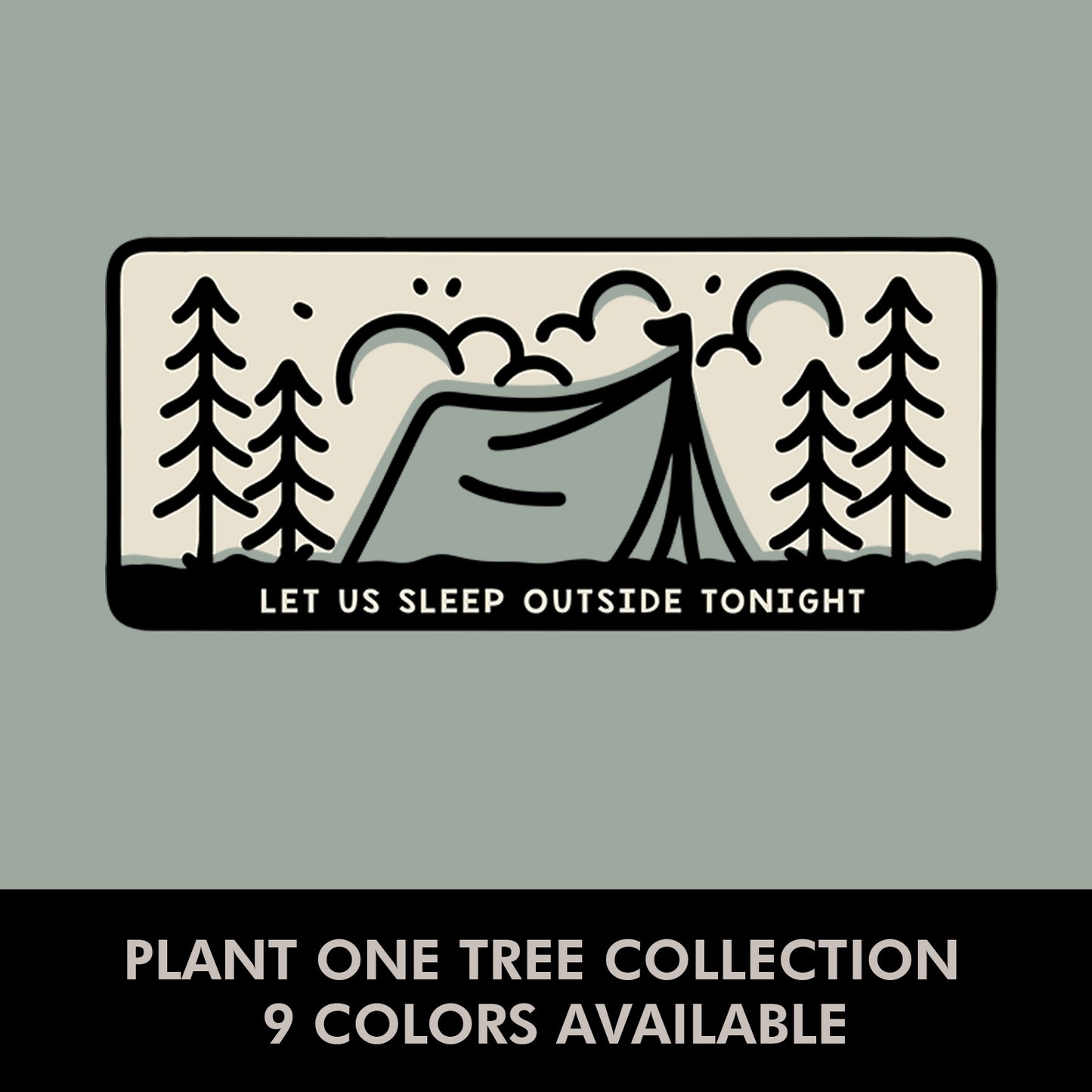 Sleep Outside * Plant One Tree