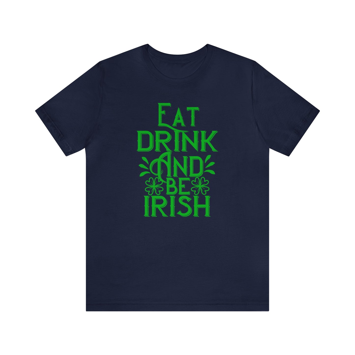 Eat Drink And Be Irish