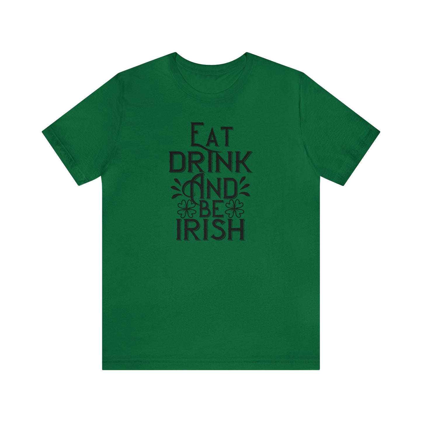 Eat Drink And Be Irish