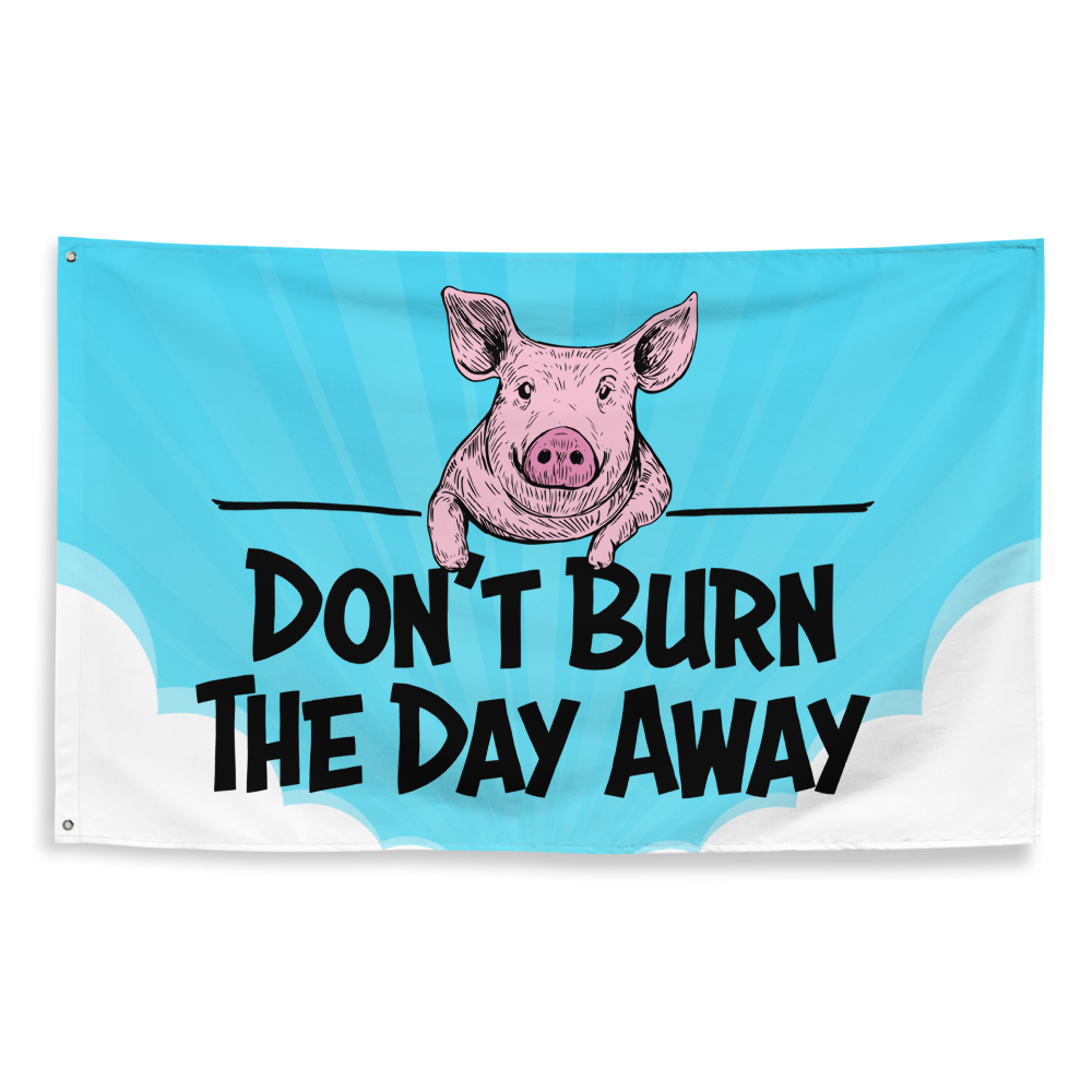 Don't Burn The Day Away Flag 36x60