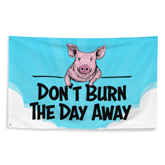 Don't Burn The Day Away Flag 36x60