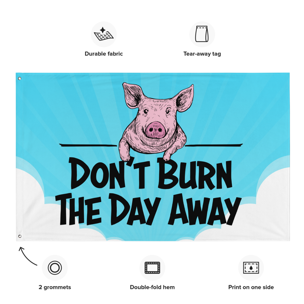 Don't Burn The Day Away Flag 36x60