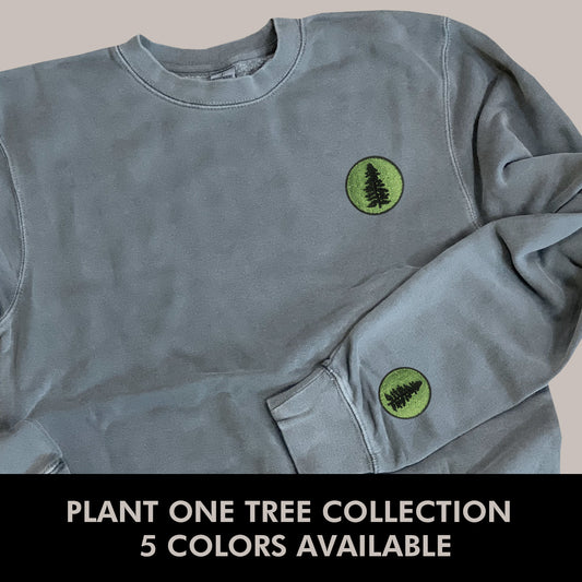 Plant A Tree Crewneck * Plant One Tree