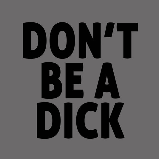 Don't Be A Dick