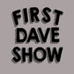 First Dave Show