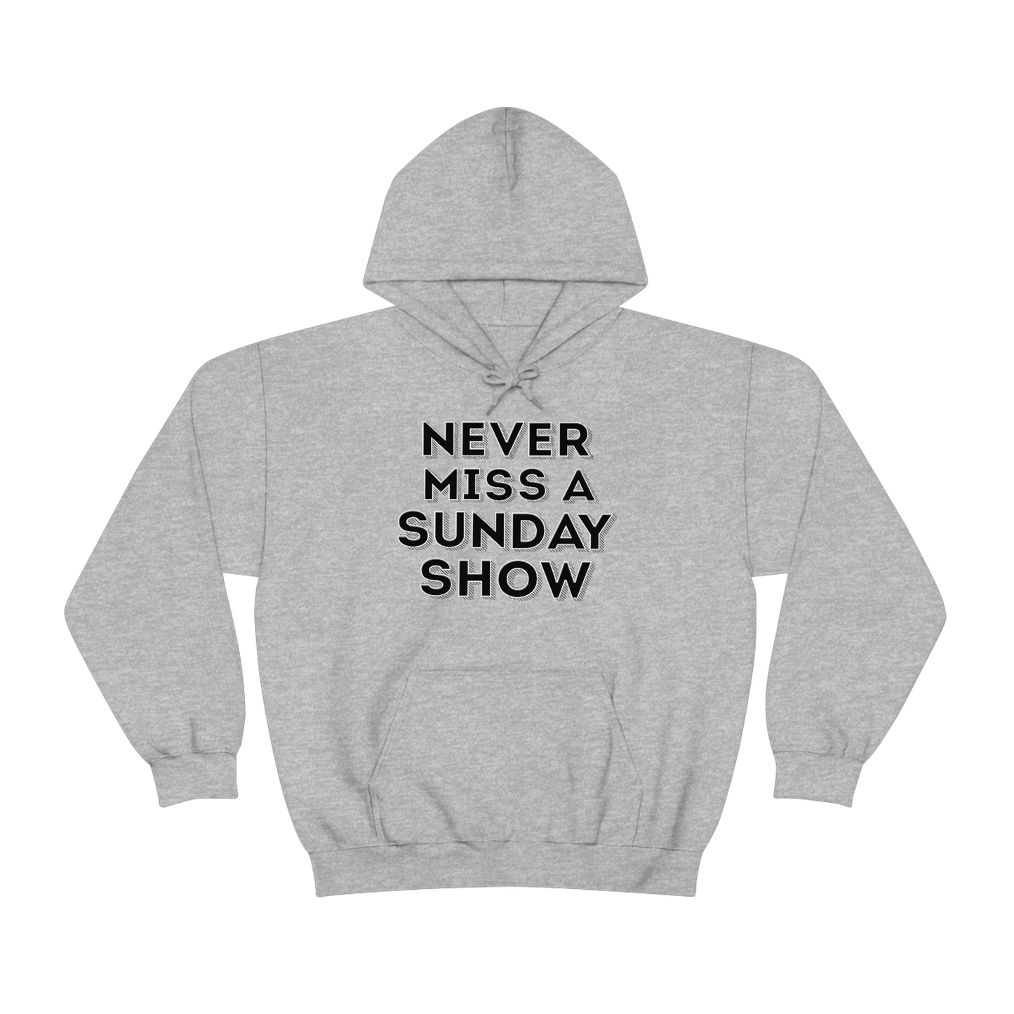 Never Miss A Sunday Show Hoodie