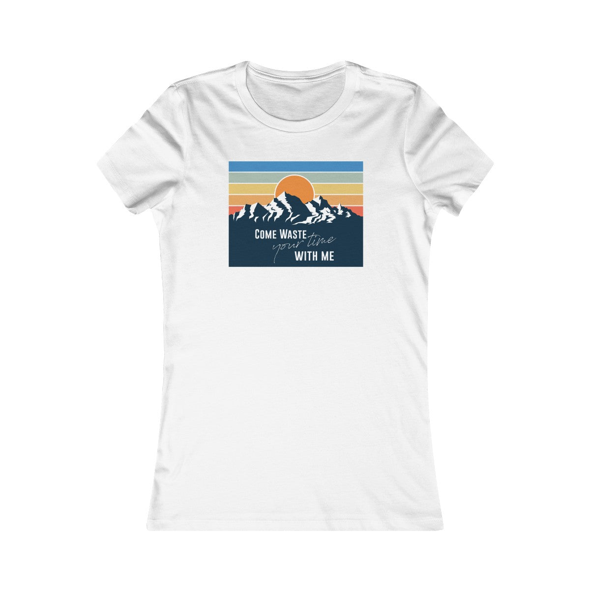 Come waste your time Sunset Women's Cut