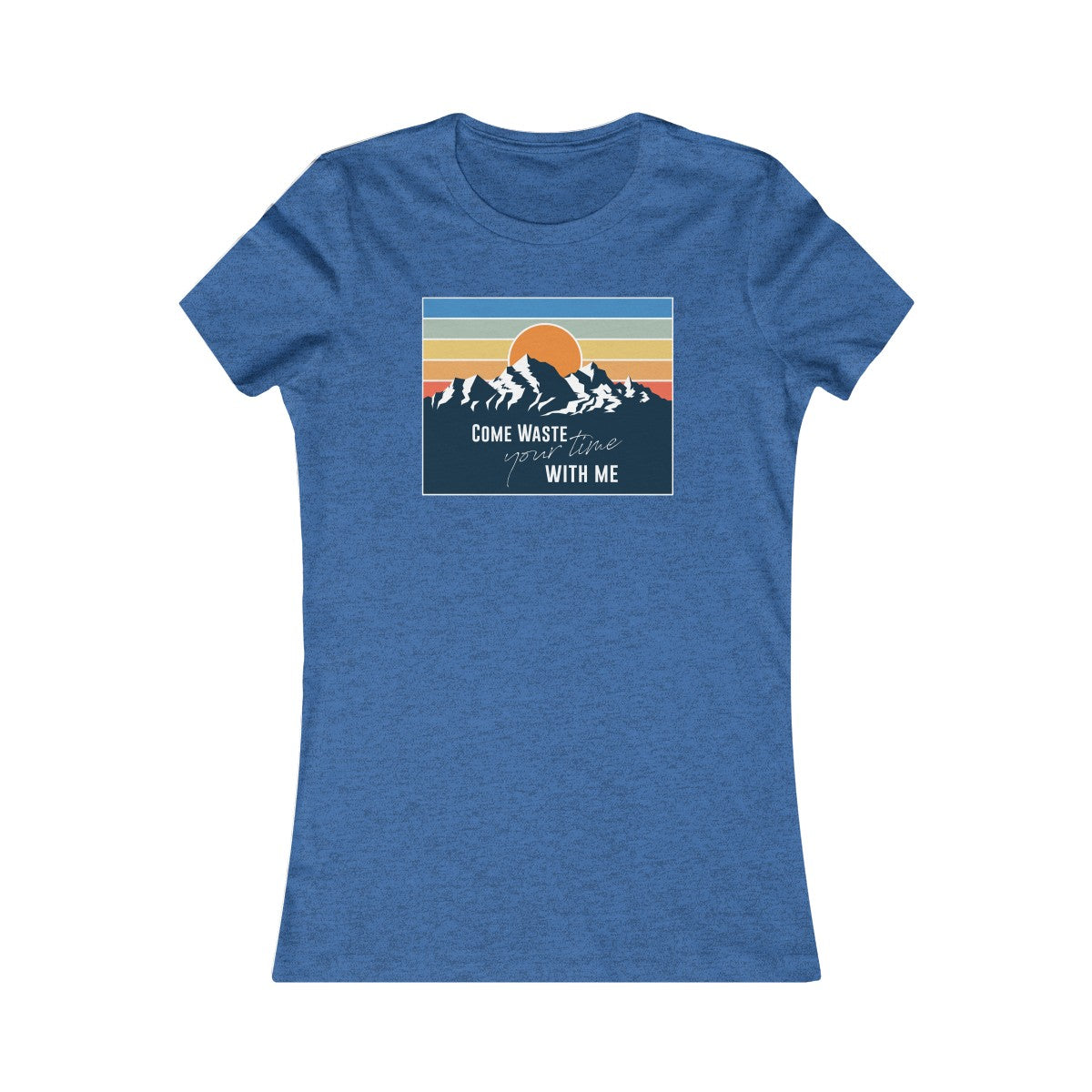 Come waste your time Sunset Women's Cut