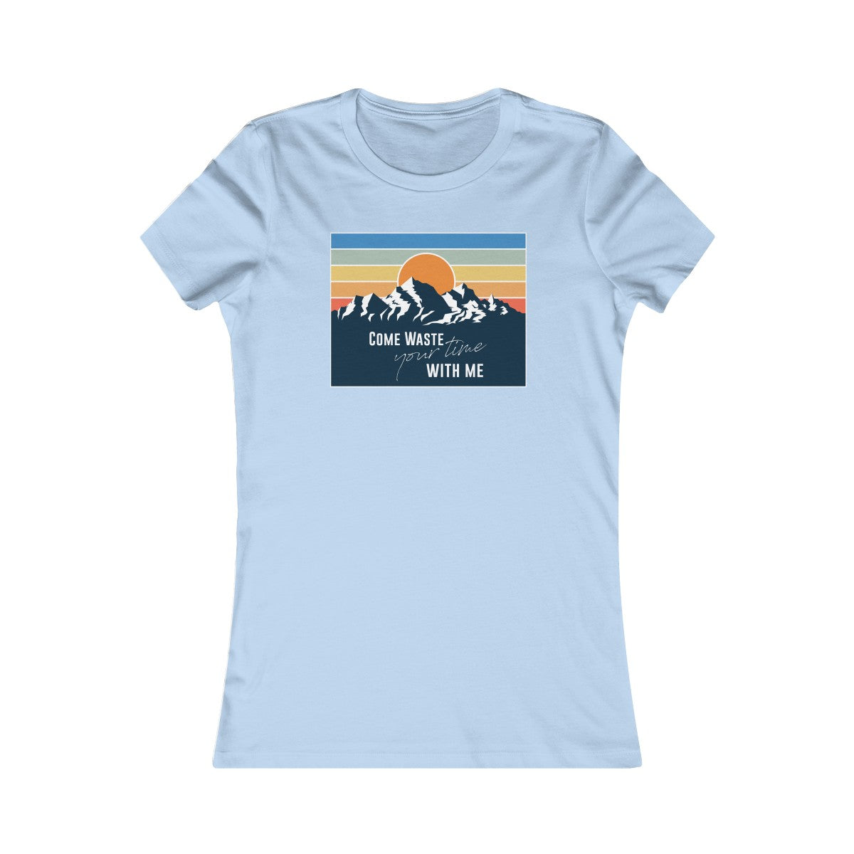 Come waste your time Sunset Women's Cut