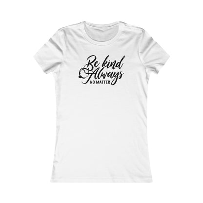 Be Kind Always Women's Cut