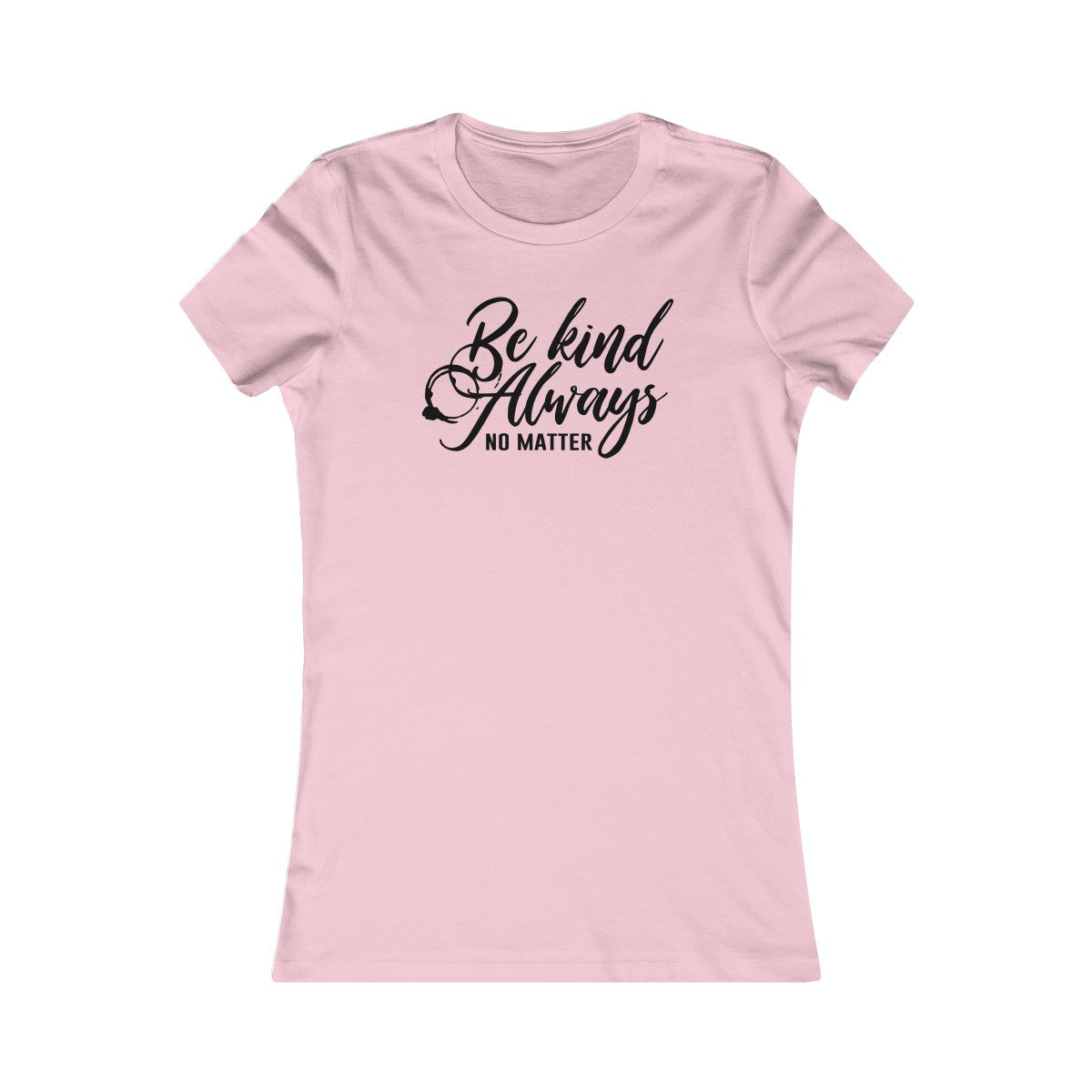 Be Kind Always Women's Cut