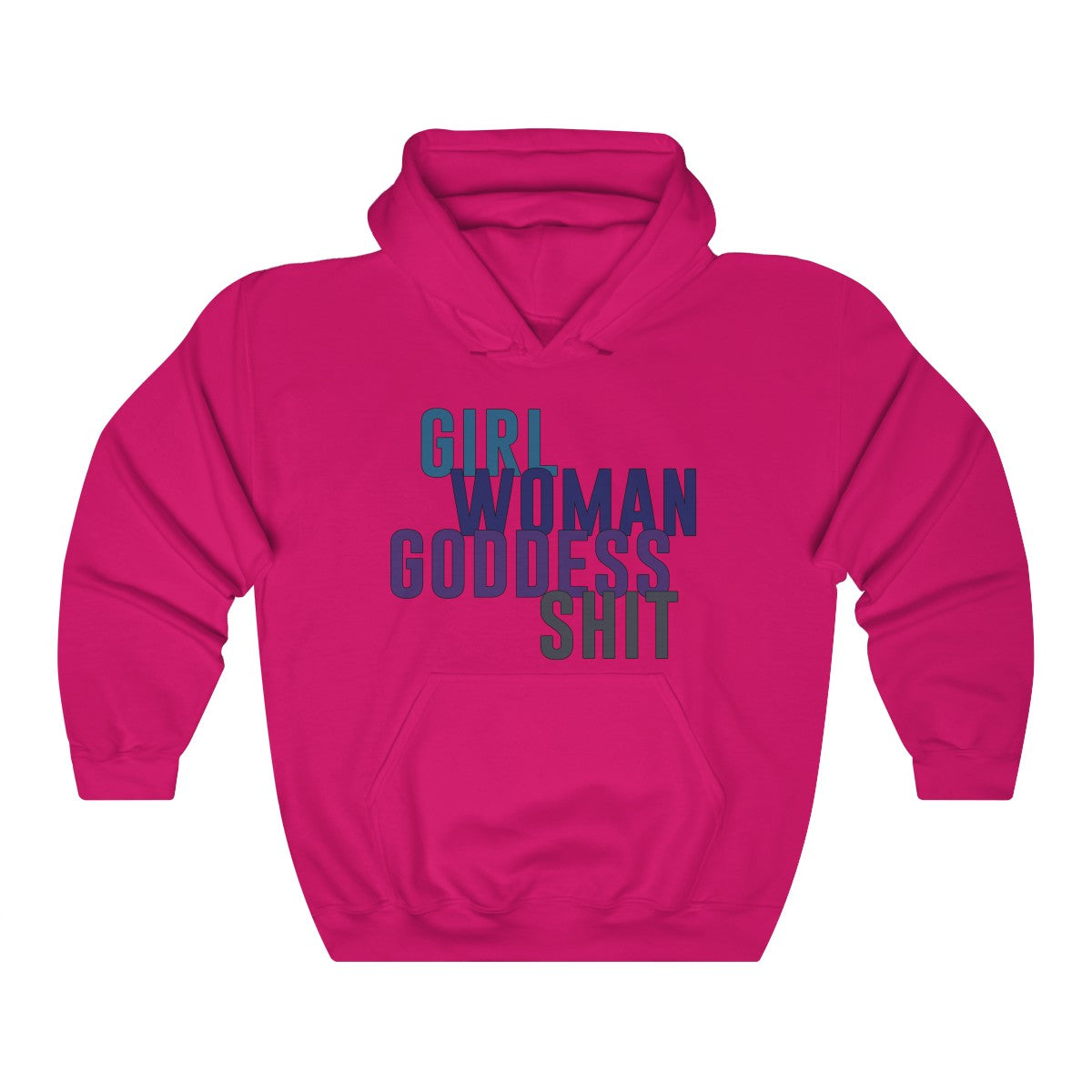 Girl Woman Goddess Shit Hoodie