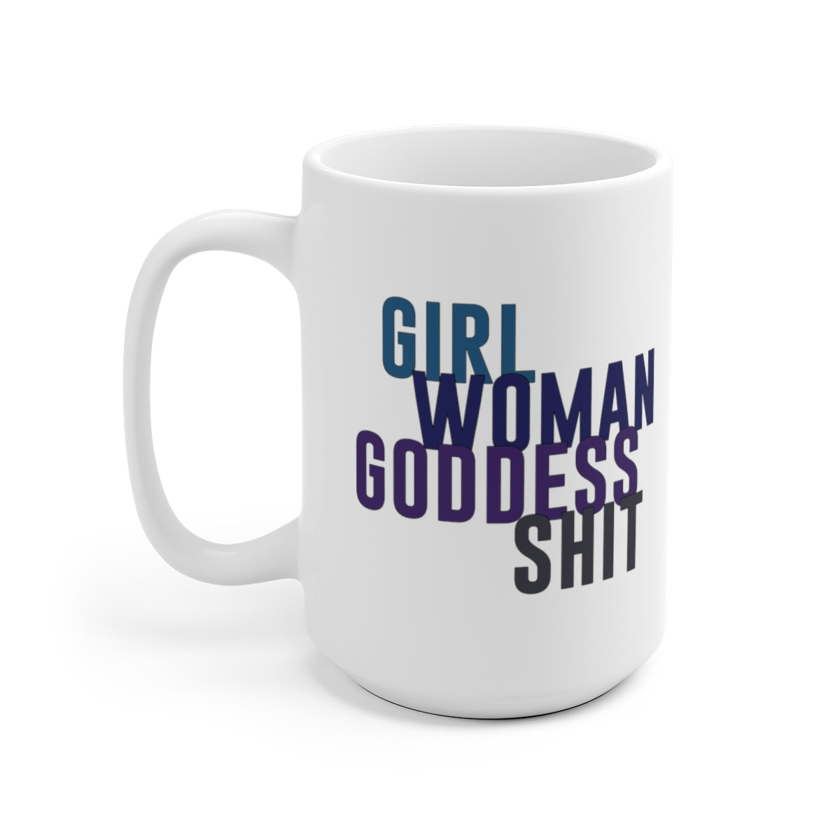 Girl Woman Goddess Shit Mug