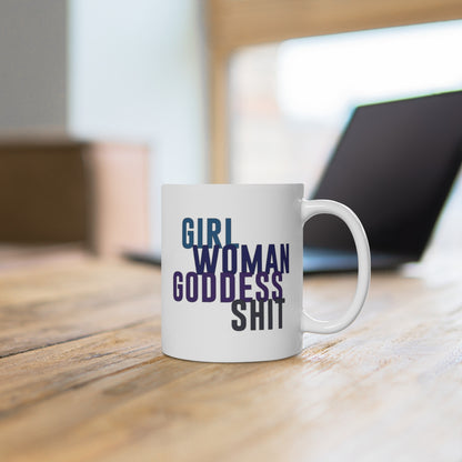 Girl Woman Goddess Shit Mug