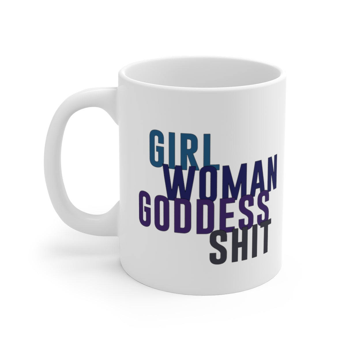 Girl Woman Goddess Shit Mug