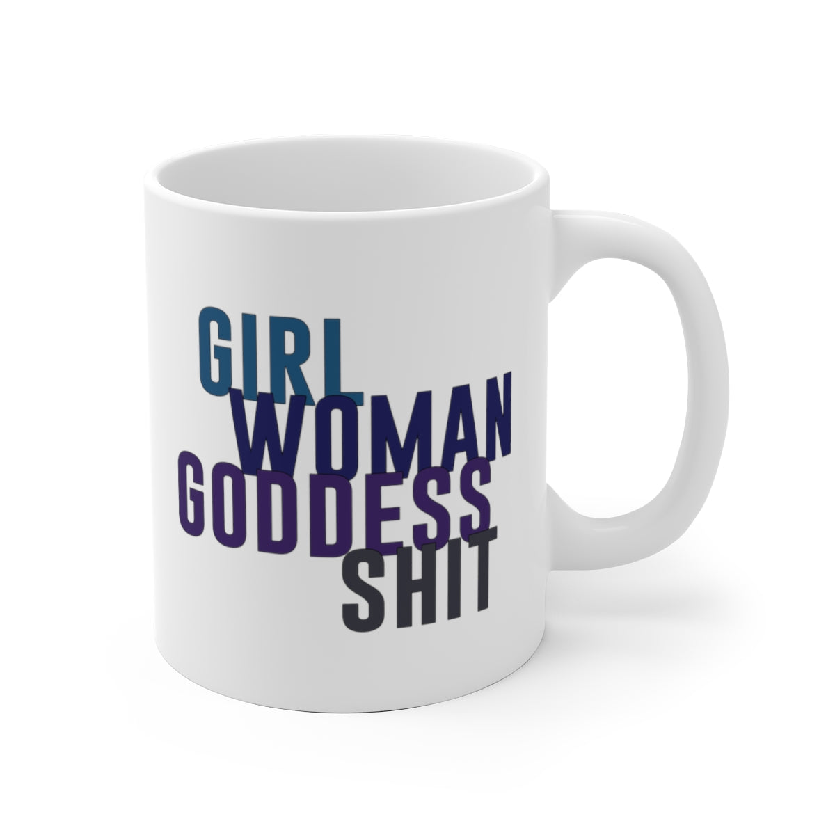 Girl Woman Goddess Shit Mug