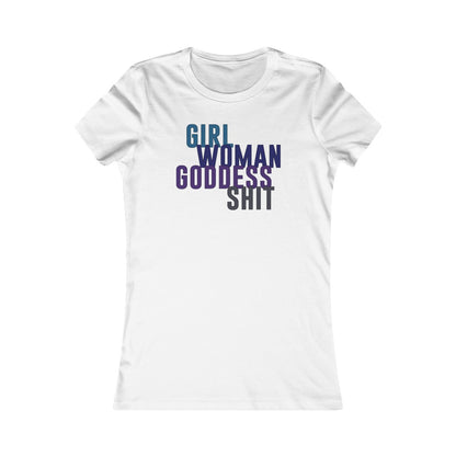 Girl Woman Goddess Shit Women's Cut