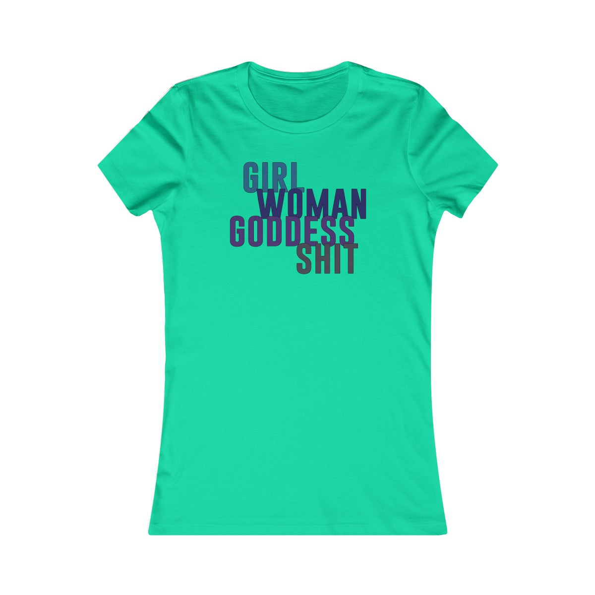 Girl Woman Goddess Shit Women's Cut