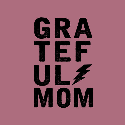 Grateful Mom Grunge