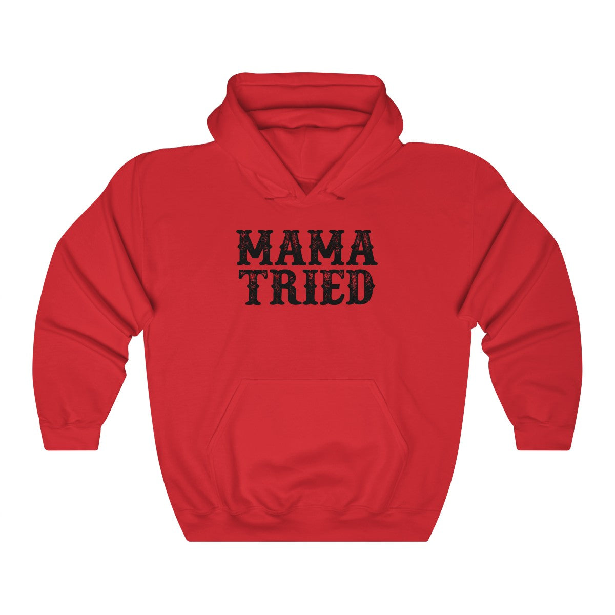 Mama Tried Hoodie