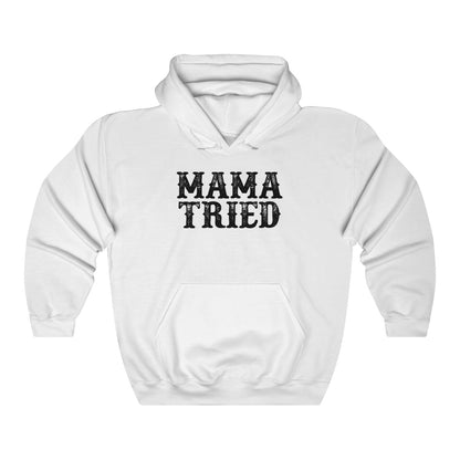 Mama Tried Hoodie