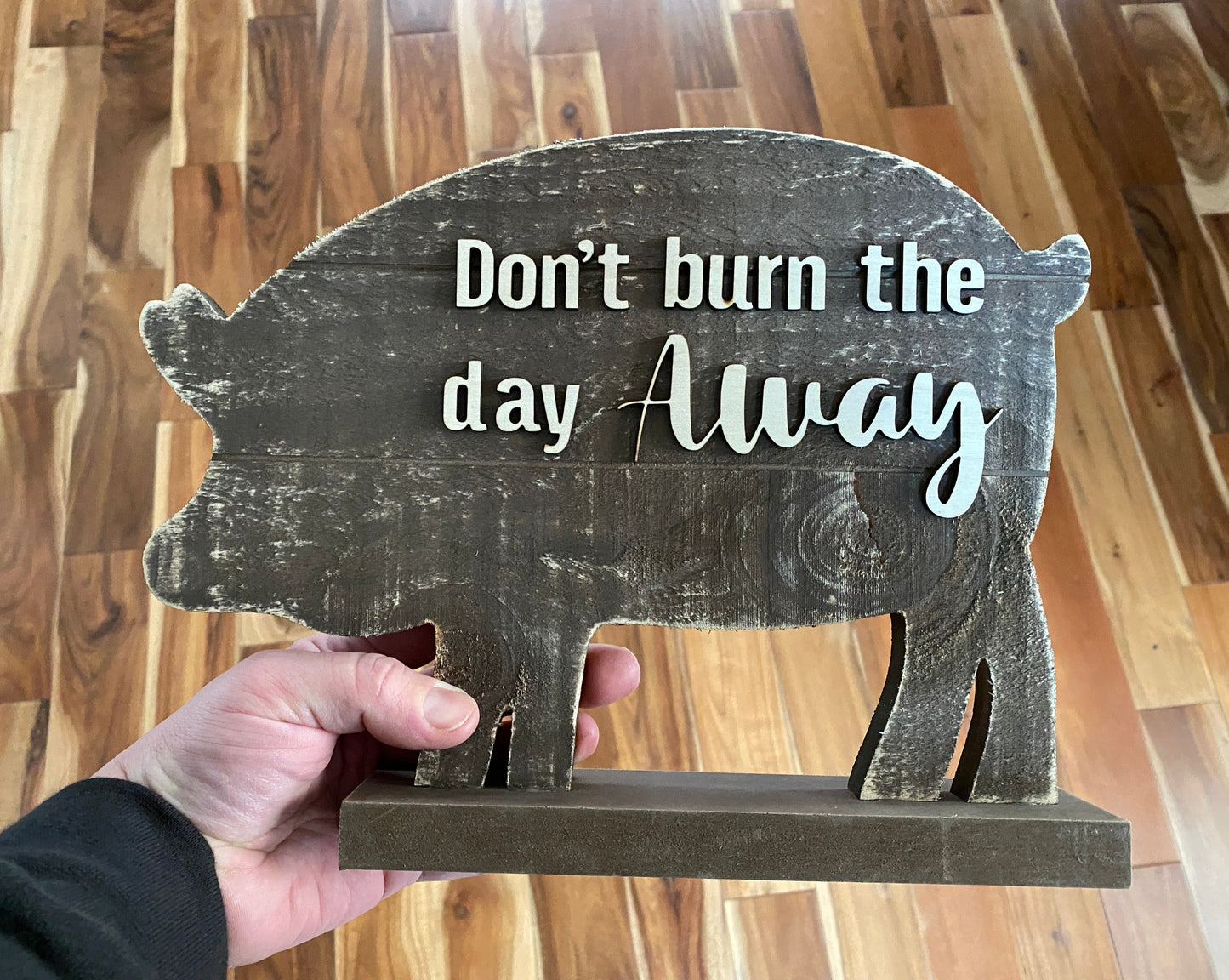 Don't Burn The Day Table Top Wood Art