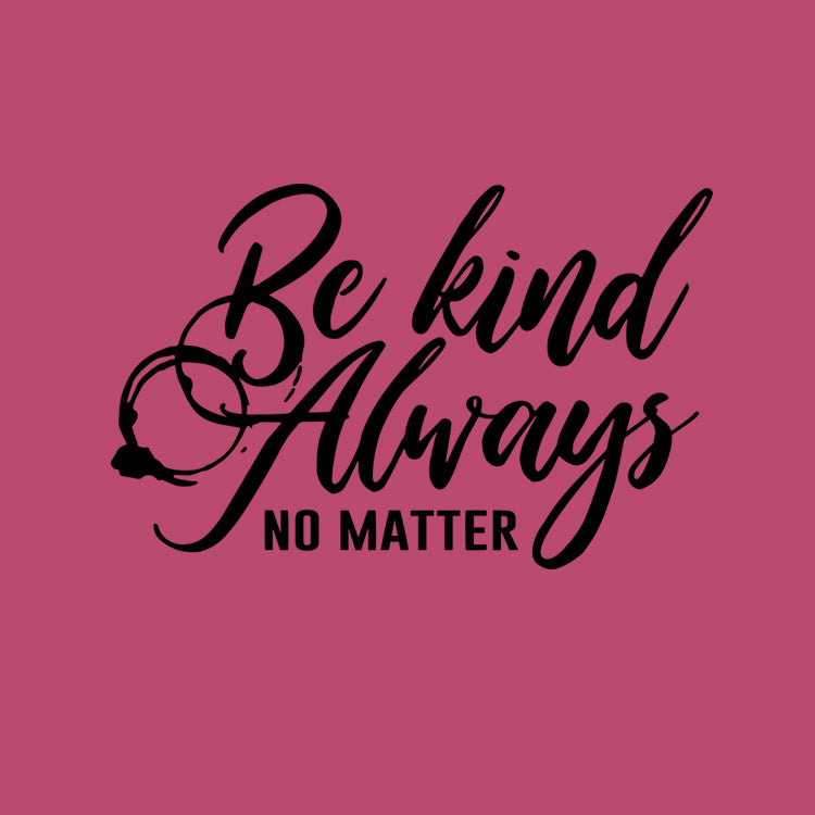 Be Kind Always