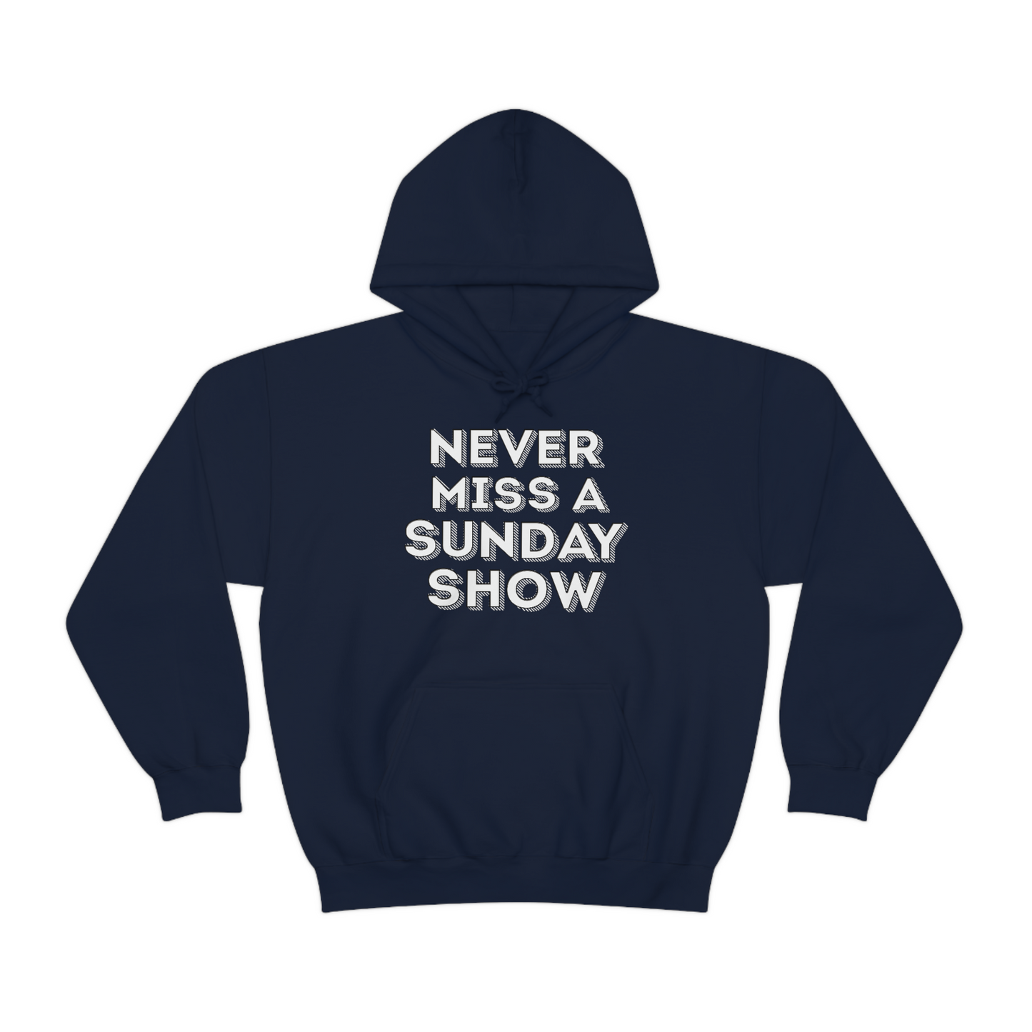 Never Miss A Sunday Show Hoodie