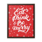 Eat Drink & Be Merry Christmas Canvas