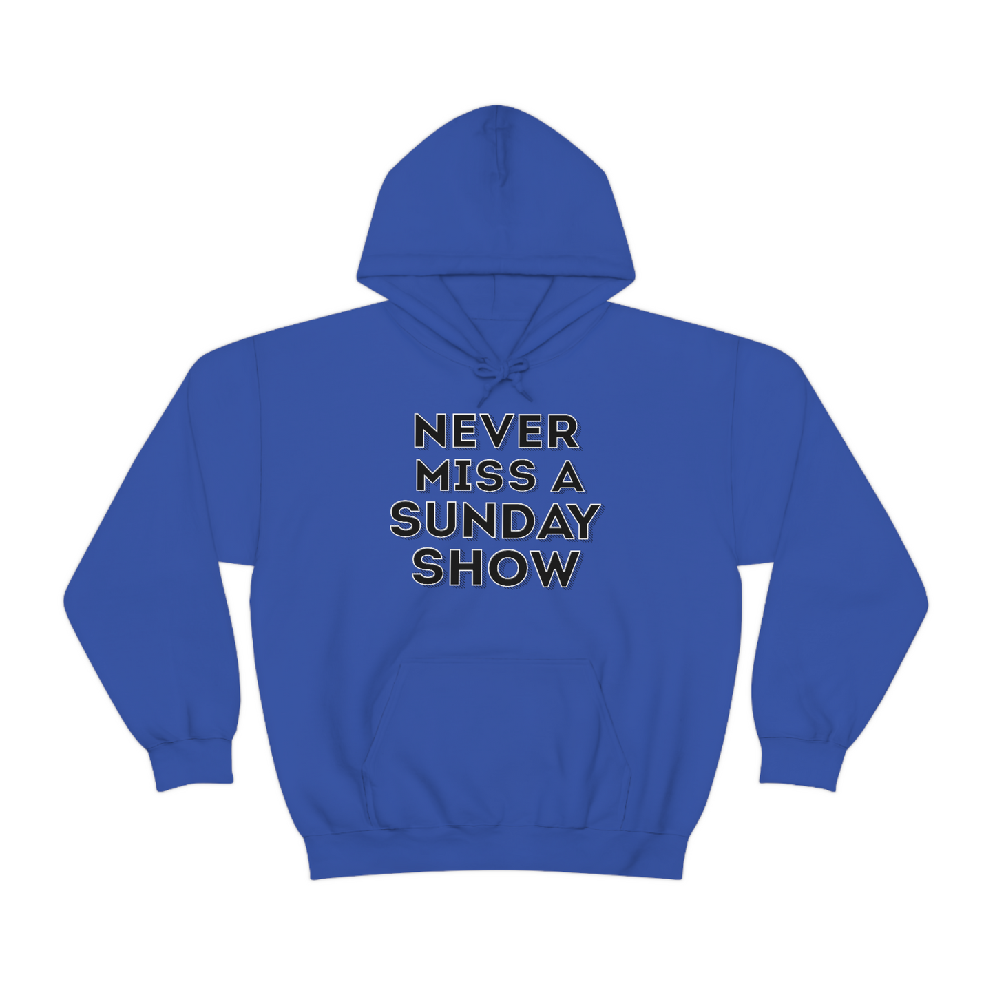 Never Miss A Sunday Show Hoodie