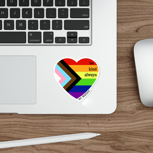 Pride Be Kind Always Vinyl Sticker