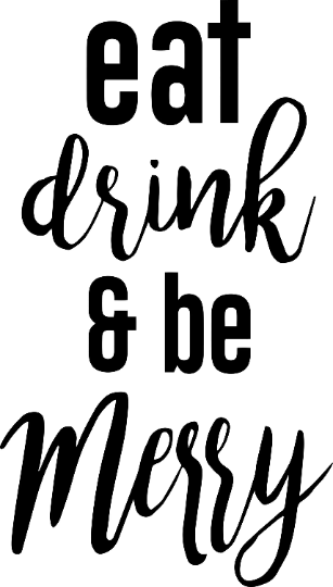 Eat, Drink and Be Merry Vinyl Decal