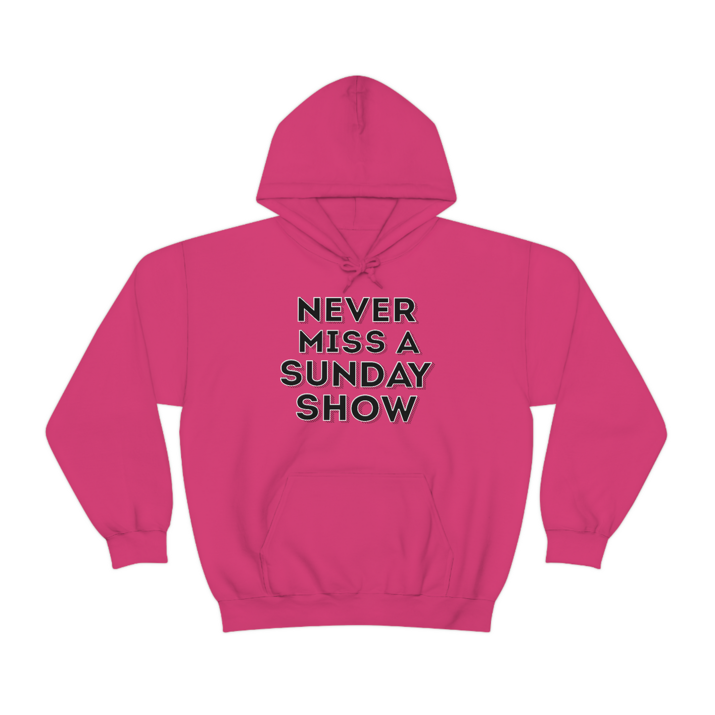 Never Miss A Sunday Show Hoodie