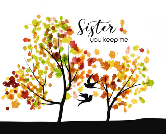 Sister you keep me Trees Art Print