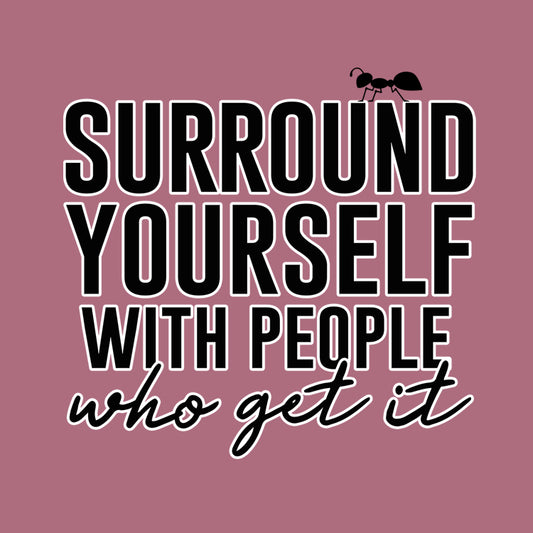 Surround Yourself Ants